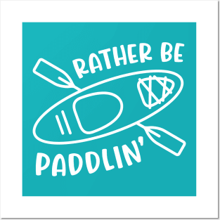 Rather Be Paddlin' Kayaking Kayaker Posters and Art